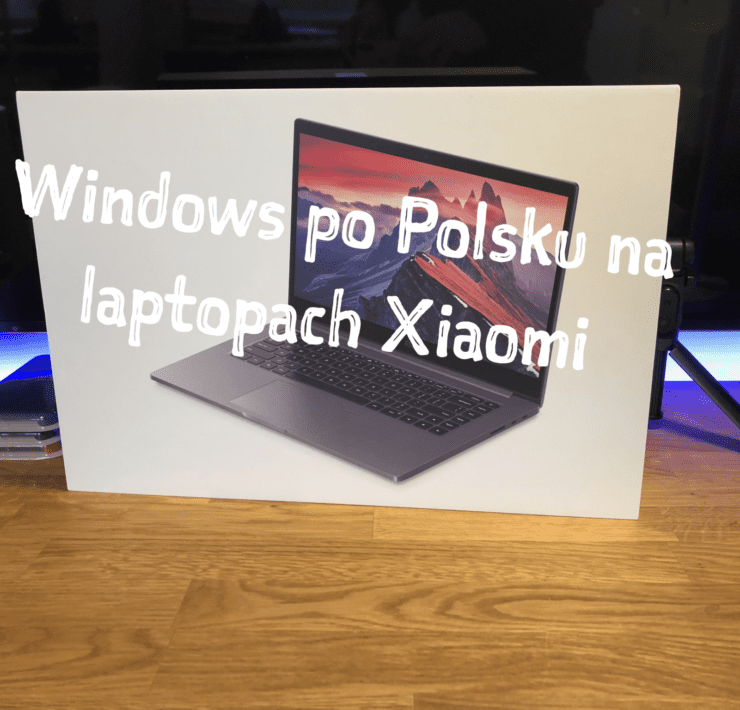 Windows po polsku na laptopach xiaomi